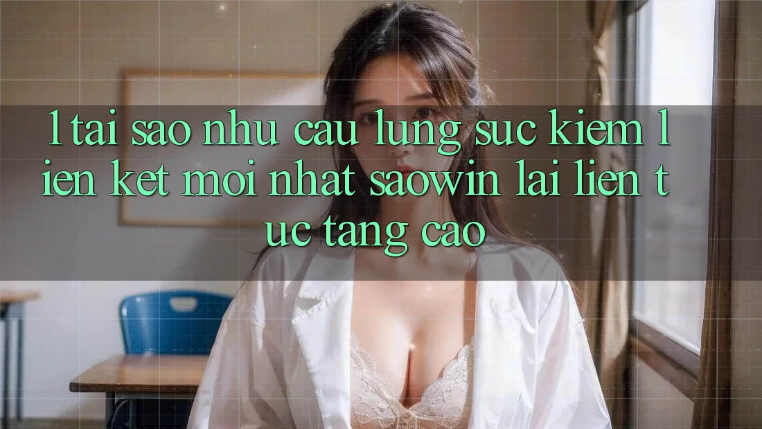 1. Tại Sao Nhu Cầu Lùng sục Kiếm “Liên kết Mới nhất Saowin” Lại Liên Tục Tăng Cao?