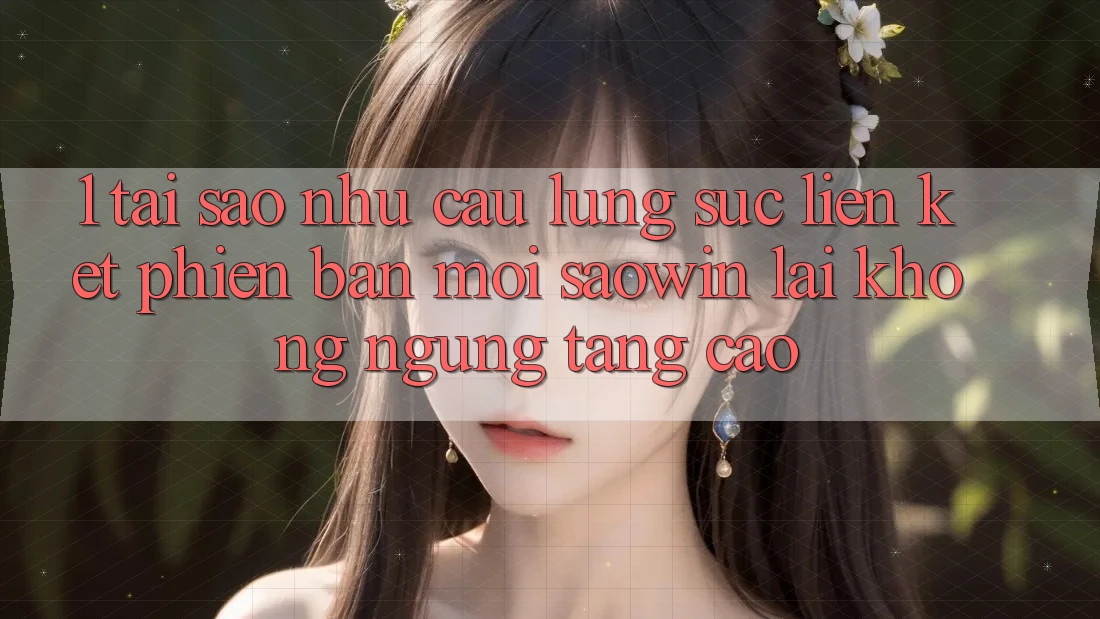 1. Tại Sao Nhu Cầu Lùng sục “Liên kết Phiên bản mới Saowin” Lại Không ngừng Tăng Cao? 1. Tại Sao Nhu Cầu Lùng sục “Liên kết Phiên bản mới Saowin” Lại Không ngừng Tăng Cao?