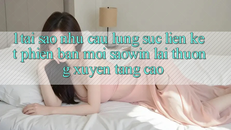 1. Tại Sao Nhu Cầu Lùng sục “Liên kết Phiên bản mới Saowin” Lại Thường xuyên Tăng Cao? 1. Tại Sao Nhu Cầu Lùng sục “Liên kết Phiên bản mới Saowin” Lại Thường xuyên Tăng Cao?