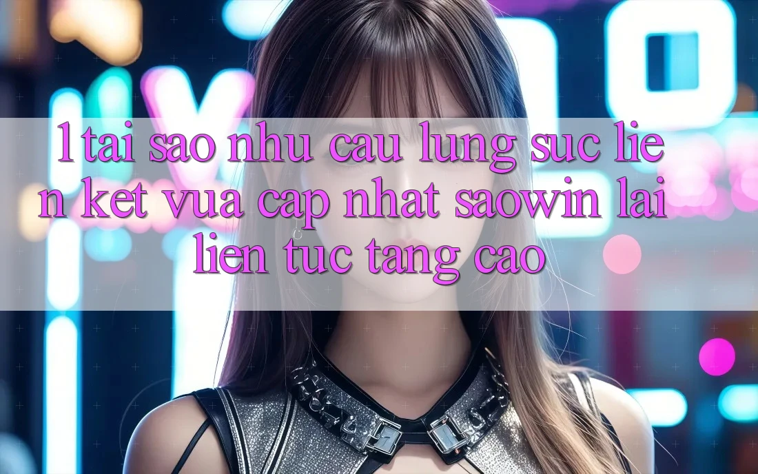 1. Tại Sao Nhu Cầu Lùng sục “Liên kết Vừa cập nhật Saowin” Lại Liên Tục Tăng Cao? 1. Tại Sao Nhu Cầu Lùng sục “Liên kết Vừa cập nhật Saowin” Lại Liên Tục Tăng Cao?