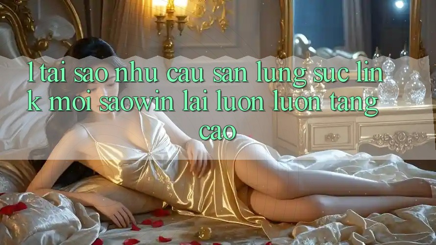1. Tại Sao Nhu Cầu Săn lùng sục “Link Mới Saowin” Lại Luôn luôn Tăng Cao? 1. Tại Sao Nhu Cầu Săn lùng sục “Link Mới Saowin” Lại Luôn luôn Tăng Cao?