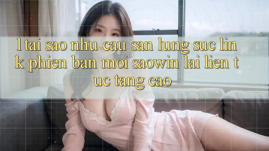 1. Tại Sao Nhu Cầu Săn lùng sục “Link Phiên bản mới Saowin” Lại Liên Tục Tăng Cao? 1. Tại Sao Nhu Cầu Săn lùng sục “Link Phiên bản mới Saowin” Lại Liên Tục Tăng Cao?