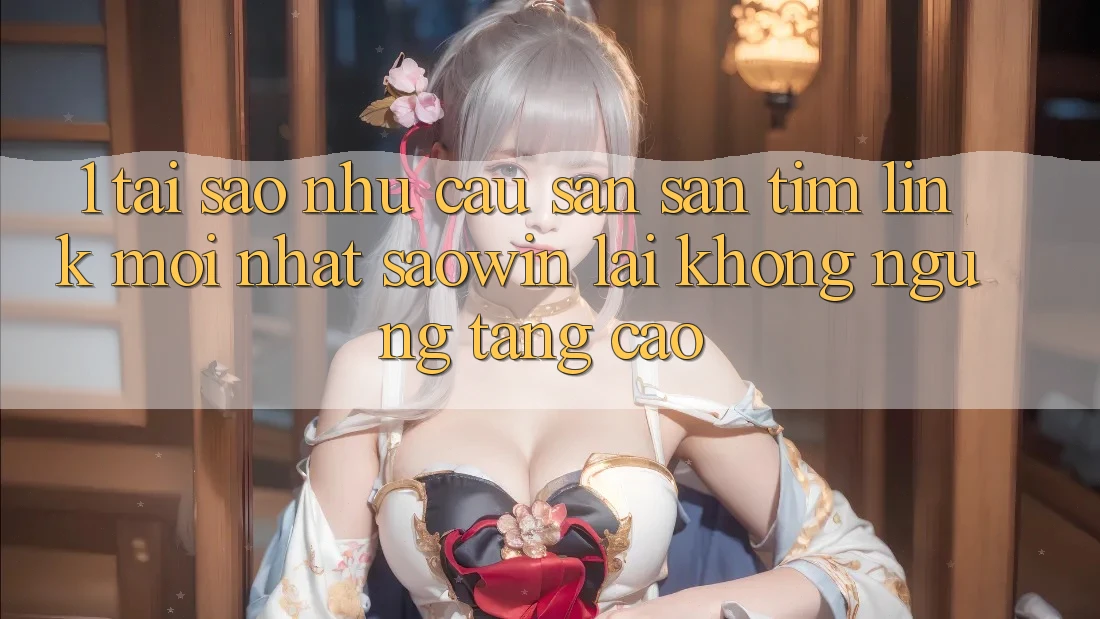 1. Tại Sao Nhu Cầu Săn săn tìm “Link Mới nhất Saowin” Lại Không ngừng Tăng Cao?