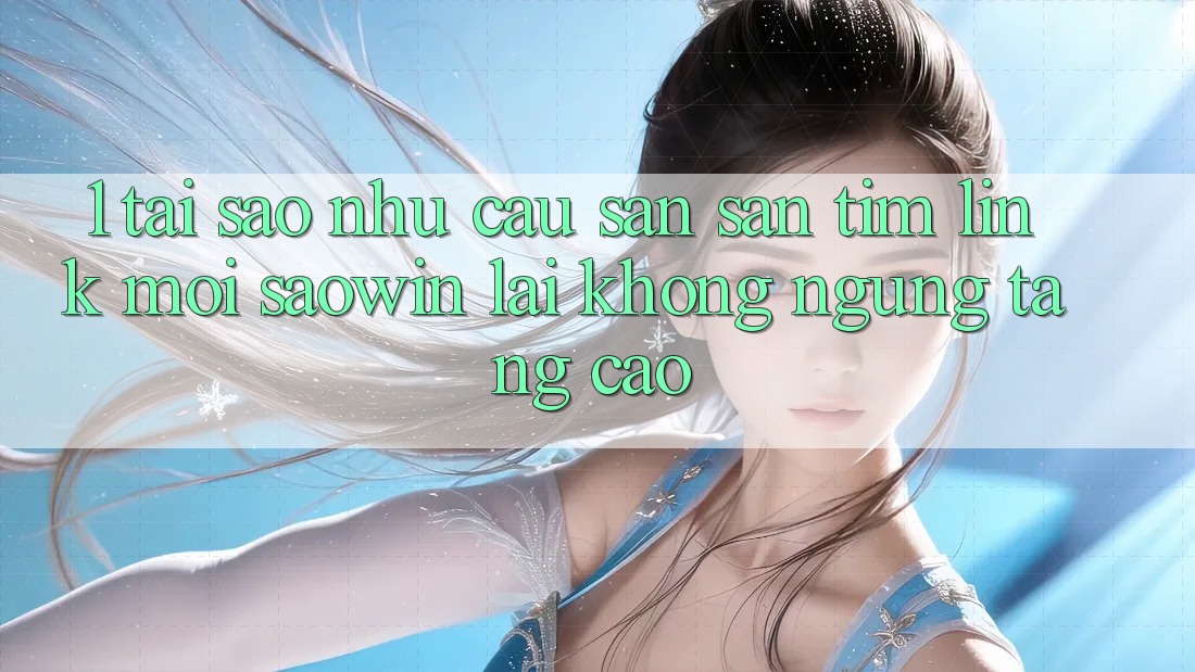 1. Tại Sao Nhu Cầu Săn săn tìm “Link Mới Saowin” Lại Không ngừng Tăng Cao? 1. Tại Sao Nhu Cầu Săn săn tìm “Link Mới Saowin” Lại Không ngừng Tăng Cao?