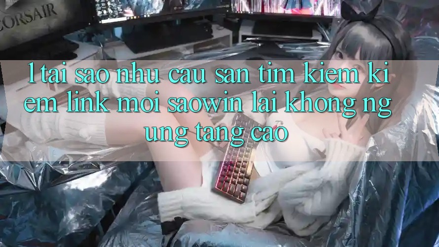 1. Tại Sao Nhu Cầu Săn tìm kiếm Kiếm “Link Mới Saowin” Lại Không ngừng Tăng Cao? 1. Tại Sao Nhu Cầu Săn tìm kiếm Kiếm “Link Mới Saowin” Lại Không ngừng Tăng Cao?