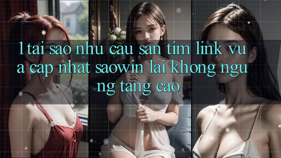 1. Tại Sao Nhu Cầu Săn tìm “Link Vừa cập nhật Saowin” Lại Không ngừng Tăng Cao? 1. Tại Sao Nhu Cầu Săn tìm “Link Vừa cập nhật Saowin” Lại Không ngừng Tăng Cao?