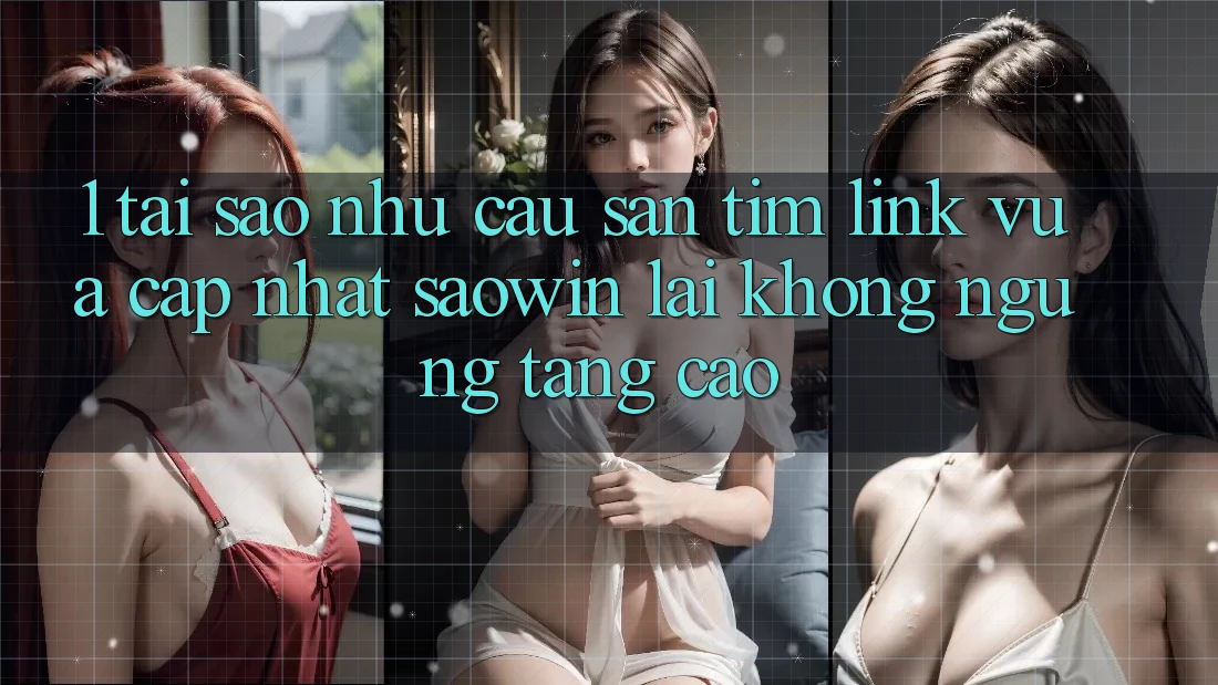 1. Tại Sao Nhu Cầu Săn tìm “Link Vừa cập nhật Saowin” Lại Không ngừng Tăng Cao? 1. Tại Sao Nhu Cầu Săn tìm “Link Vừa cập nhật Saowin” Lại Không ngừng Tăng Cao?