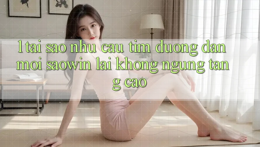 1. Tại Sao Nhu Cầu Tìm “Đường dẫn Mới Saowin” Lại Không ngừng Tăng Cao? 1. Tại Sao Nhu Cầu Tìm “Đường dẫn Mới Saowin” Lại Không ngừng Tăng Cao?
