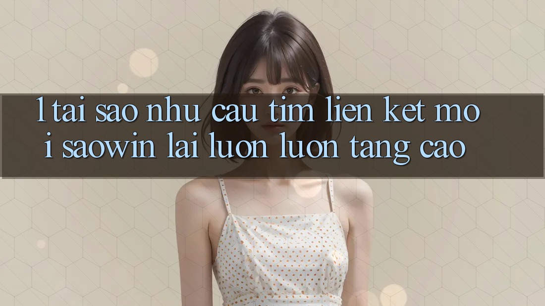 1. Tại Sao Nhu Cầu Tìm “Liên kết Mới Saowin” Lại Luôn luôn Tăng Cao? 1. Tại Sao Nhu Cầu Tìm “Liên kết Mới Saowin” Lại Luôn luôn Tăng Cao?