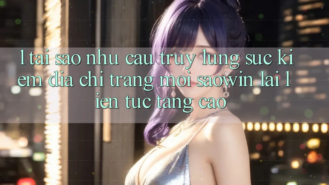 1. Tại Sao Nhu Cầu Truy lùng sục Kiếm “Địa chỉ trang Mới Saowin” Lại Liên Tục Tăng Cao?