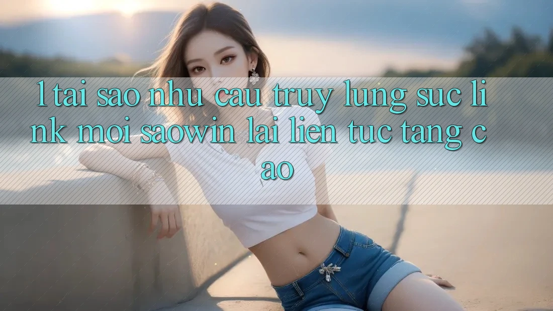 1. Tại Sao Nhu Cầu Truy lùng sục “Link Mới Saowin” Lại Liên Tục Tăng Cao? 1. Tại Sao Nhu Cầu Truy lùng sục “Link Mới Saowin” Lại Liên Tục Tăng Cao?