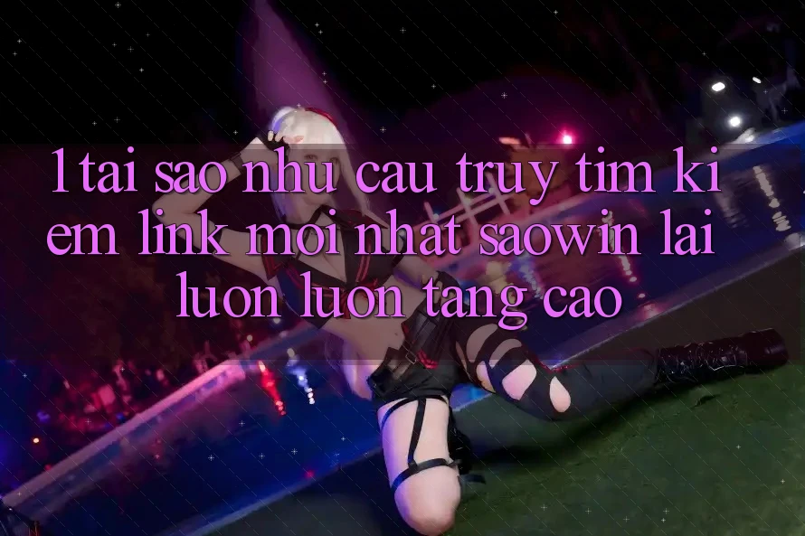 1. Tại Sao Nhu Cầu Truy tìm Kiếm “Link Mới nhất Saowin” Lại Luôn luôn Tăng Cao? 1. Tại Sao Nhu Cầu Truy tìm Kiếm “Link Mới nhất Saowin” Lại Luôn luôn Tăng Cao?