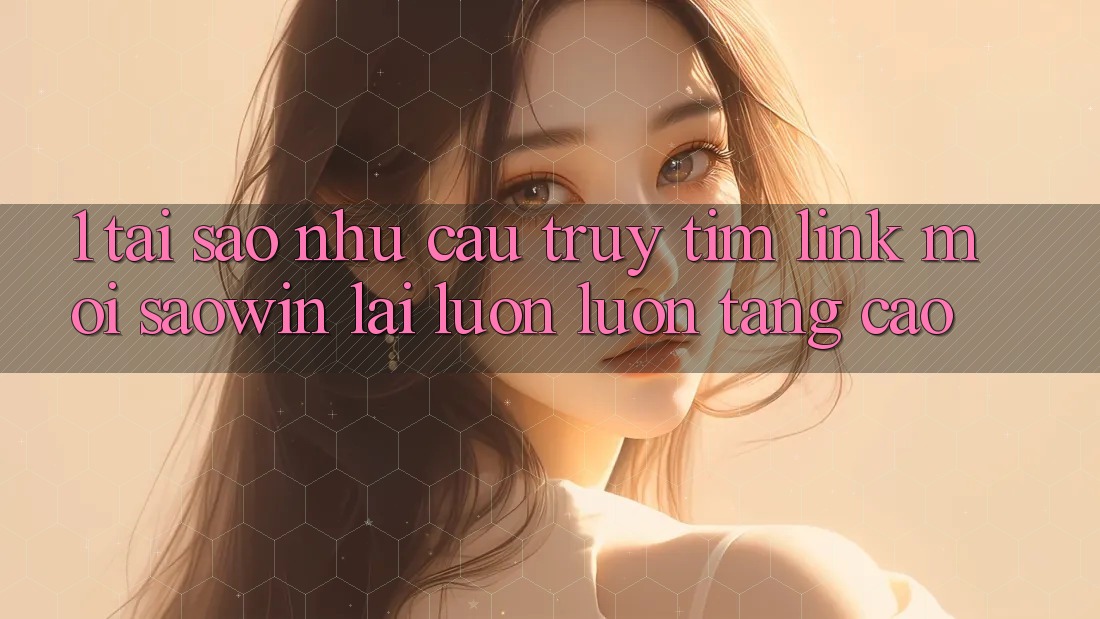 1. Tại Sao Nhu Cầu Truy tìm “Link Mới Saowin” Lại Luôn luôn Tăng Cao? 1. Tại Sao Nhu Cầu Truy tìm “Link Mới Saowin” Lại Luôn luôn Tăng Cao?