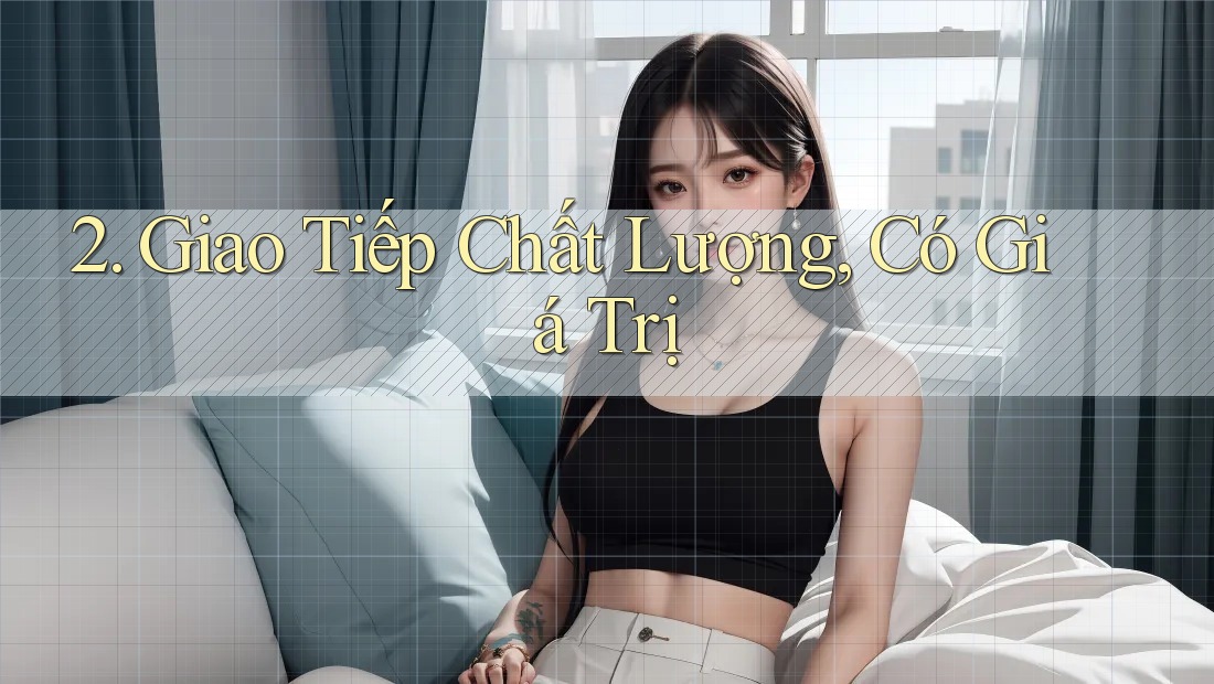 2. Giao Tiếp Chất Lượng, Có Giá Trị 2. Giao Tiếp Chất Lượng, Có Giá Trị