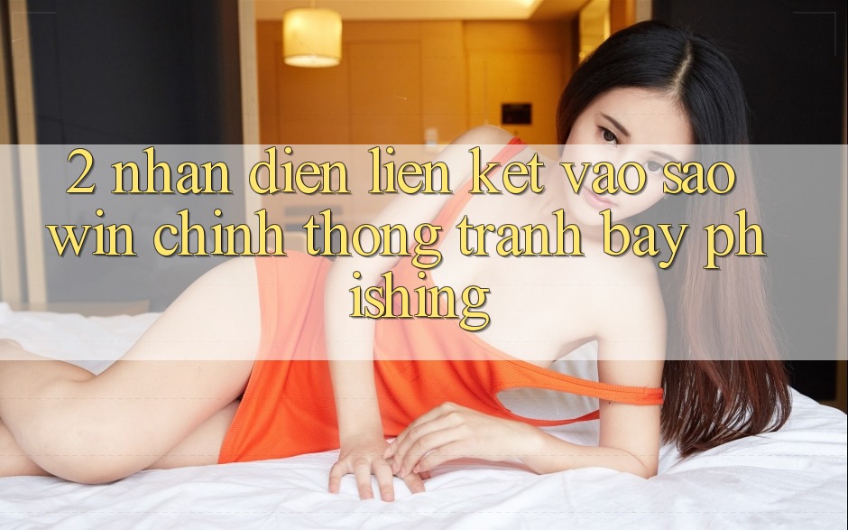 2. Nhận Diện Liên kết Vào Saowin Chính Thống - Tránh Bẫy Phishing