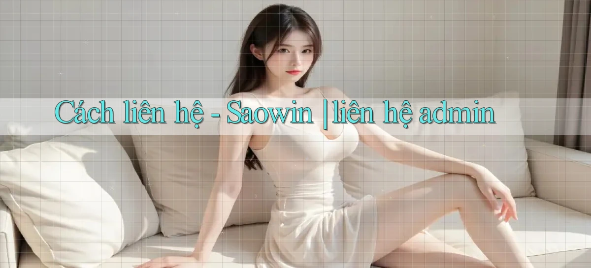 Cách liên hệ   Saowin liên hệ admin