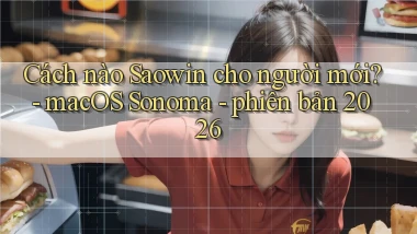 Cách nào Saowin cho người mới   macOS Sonoma   phiên bản 2026
