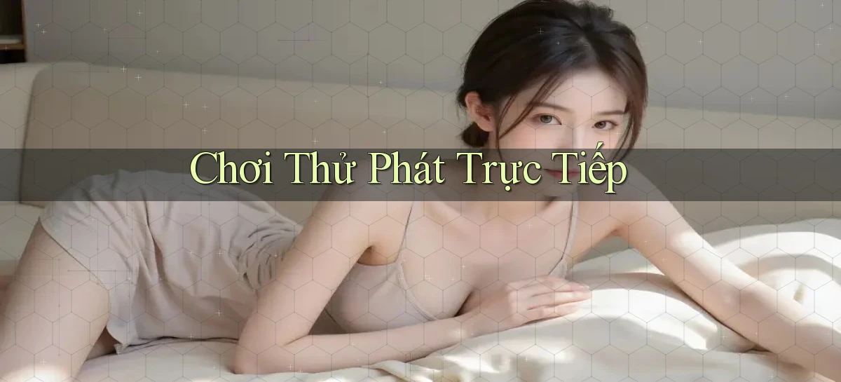 Chơi thử Phát trực tiếp