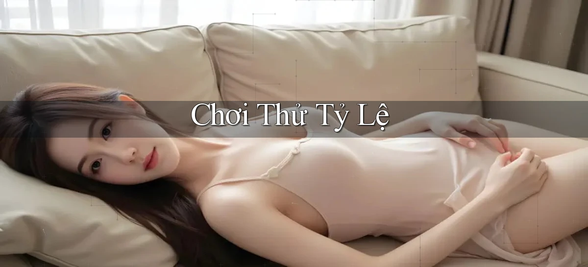 Chơi thử Tỷ lệ