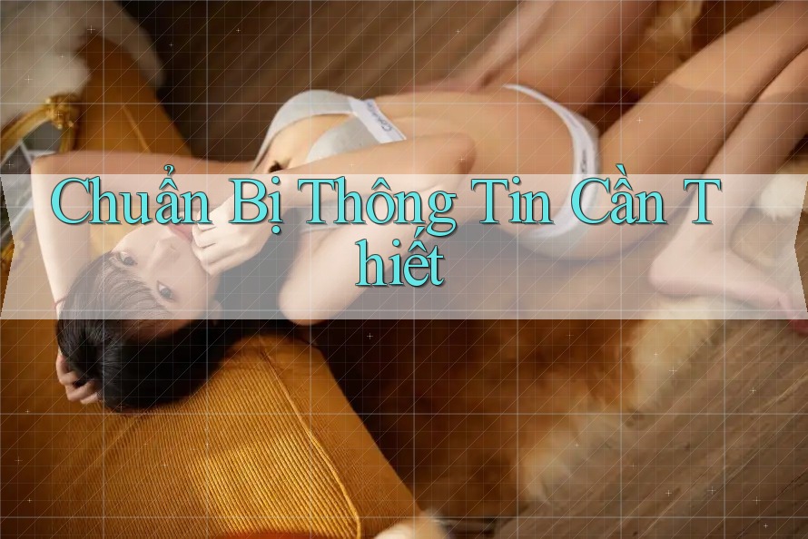 Chuẩn Bị Thông Tin Cần Thiết