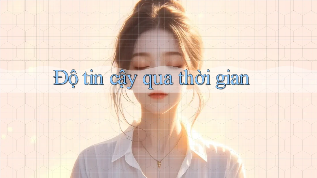 Độ tin cậy qua thời gian Độ tin cậy qua thời gian