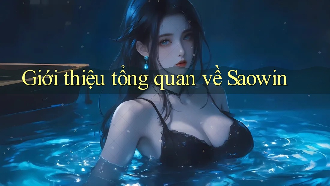 Giới thiệu tổng quan về Saowin Giới thiệu tổng quan về Saowin