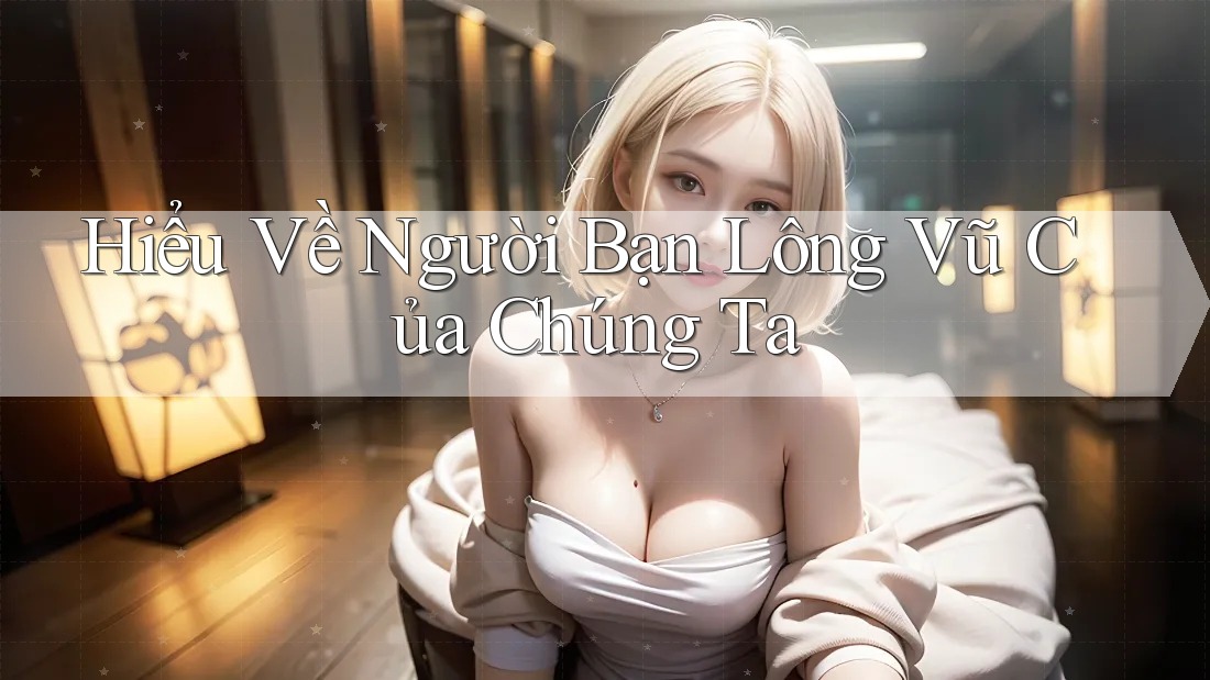 Hiểu Về Người Bạn Lông Vũ Của Chúng Ta Hiểu Về Người Bạn Lông Vũ Của Chúng Ta