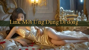 link mới Ứng dụng di động