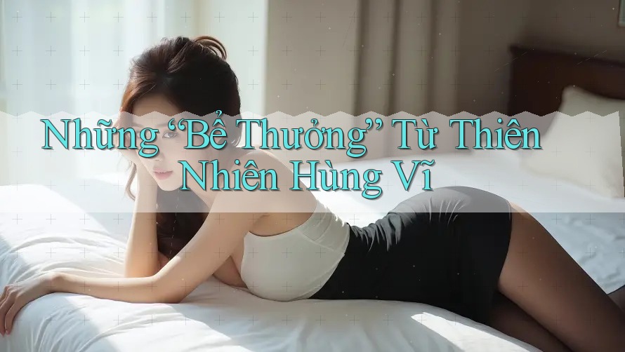 Những “Bể Thưởng” Từ Thiên Nhiên Hùng Vĩ Những “Bể Thưởng” Từ Thiên Nhiên Hùng Vĩ