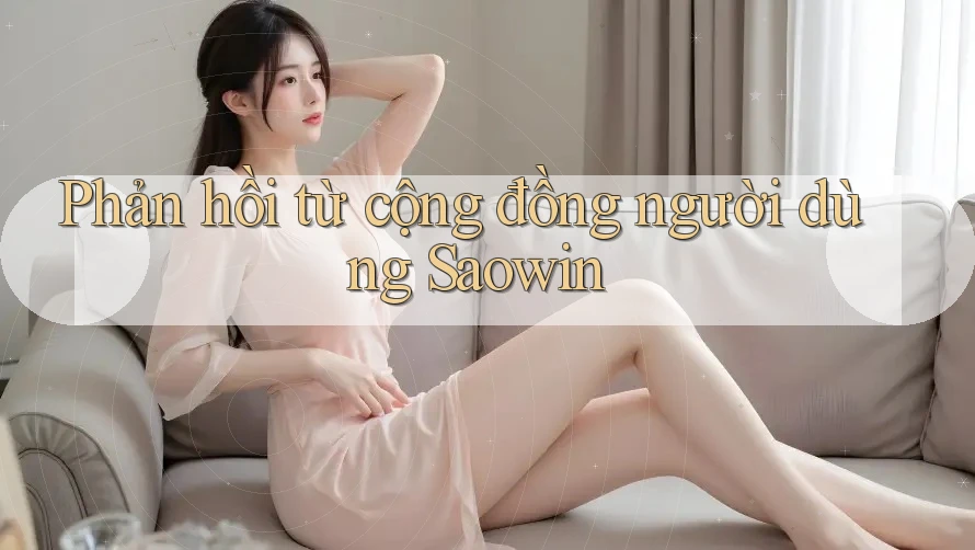 Phản hồi từ cộng đồng người dùng Saowin