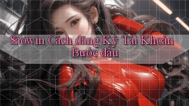 saowin  cách đăng ký tài khoản bước đầu