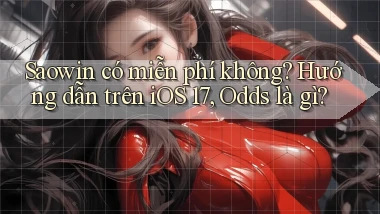 saowin có miễn phí không hướng dẫn trên iOS 17, odds là gì