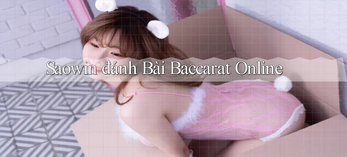 saowin  đánh bài baccarat online