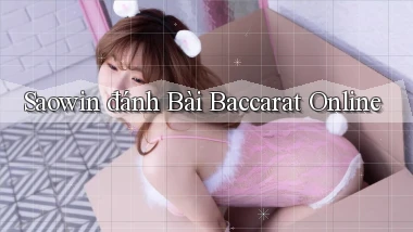 saowin  đánh bài baccarat online