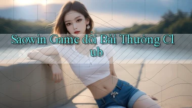 saowin  game đổi bài thưởng club