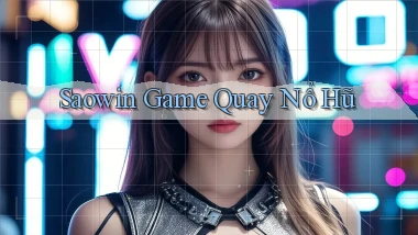 saowin  game quay nổ hũ