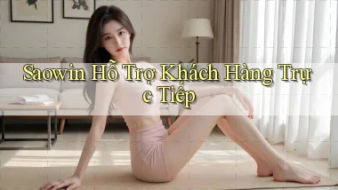 saowin  hỗ trợ khách hàng trực tiếp