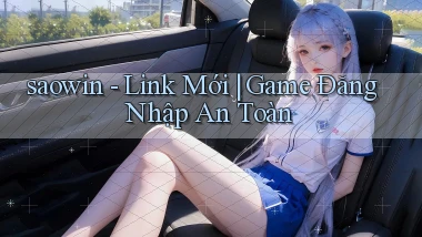 saowin   Link Mới ｜ Game Đăng Nhập An Toàn