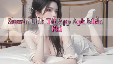 saowin  link tải app apk miễn phí