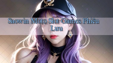 saowin  moto slot games phiêu lưu
