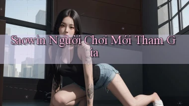 saowin  người chơi mới tham gia