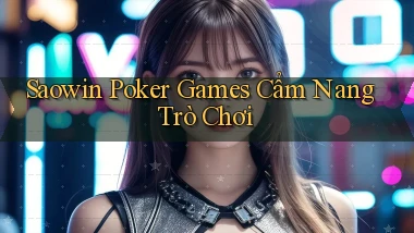 saowin  poker games cẩm nang trò chơi