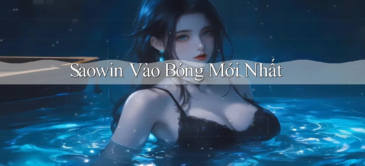 saowin  vào bóng mới nhất