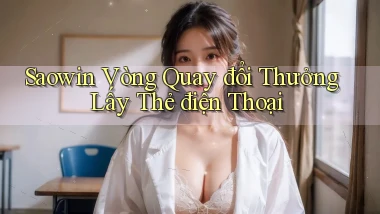 saowin  vòng quay đổi thưởng lấy thẻ điện thoại