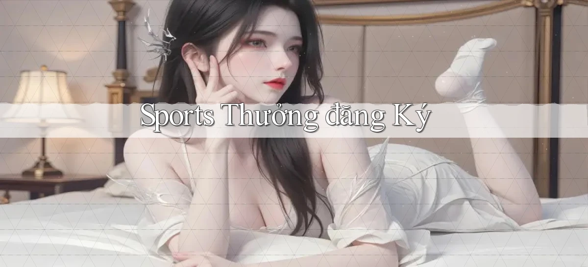 Sports Thưởng đăng ký