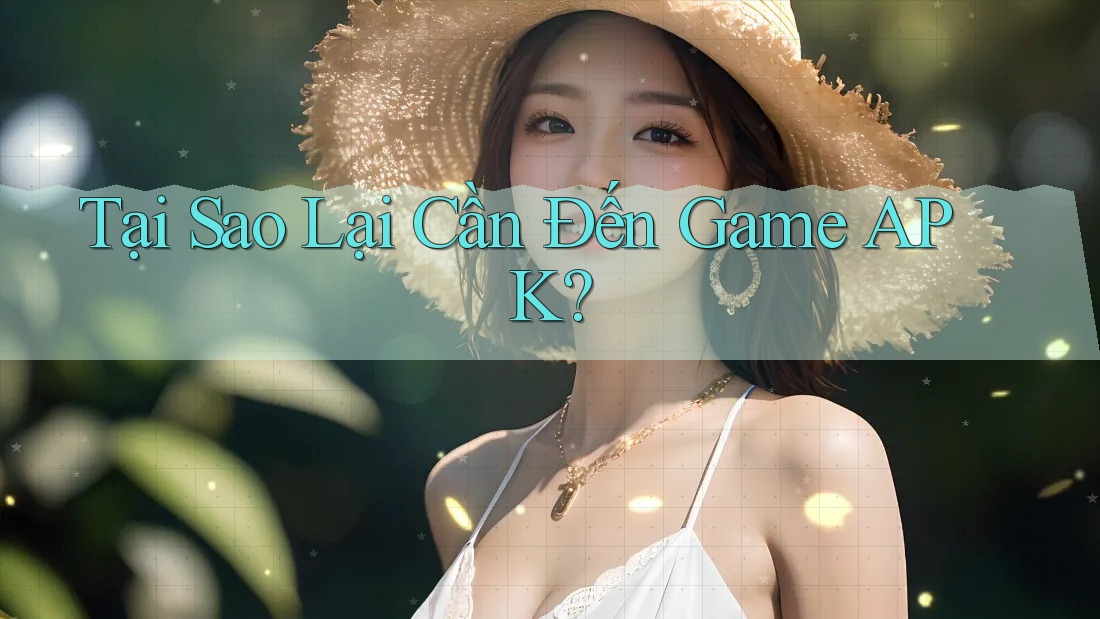 Tại Sao Lại Cần Đến Game APK? Tại Sao Lại Cần Đến Game APK?