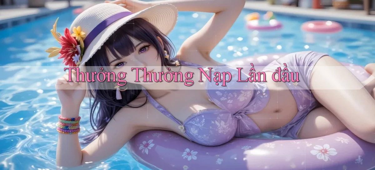 Thưởng Thưởng nạp lần đầu