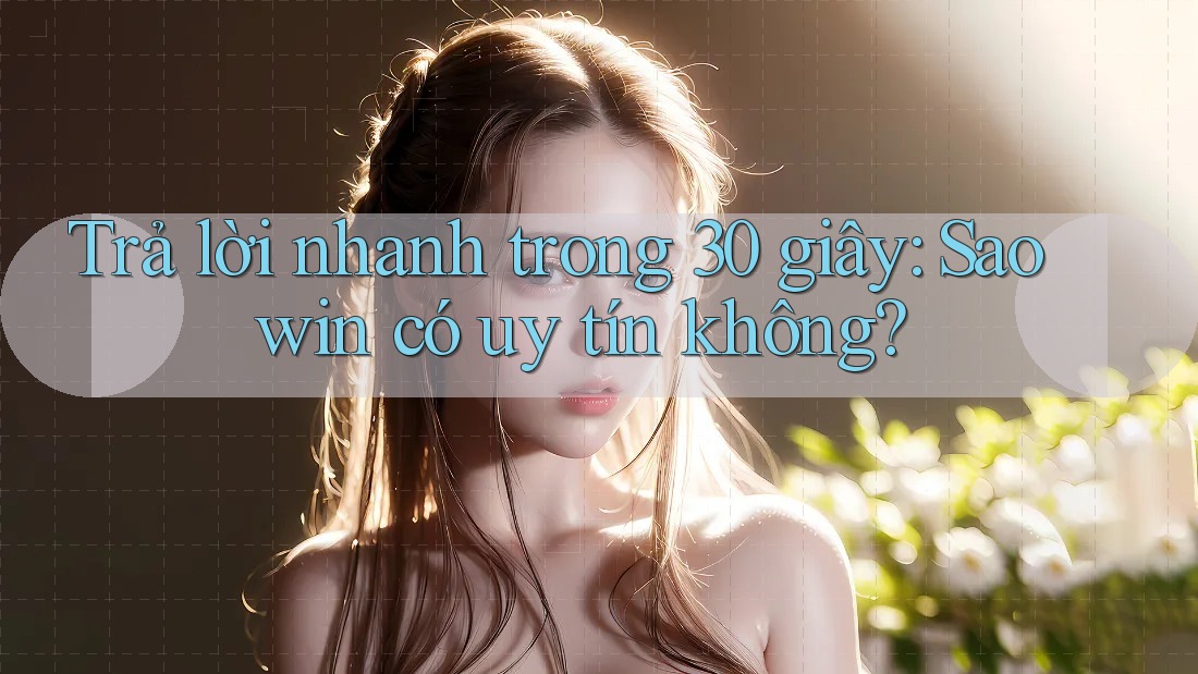Trả lời nhanh trong 30 giây: Saowin có uy tín không? Trả lời nhanh trong 30 giây: Saowin có uy tín không?